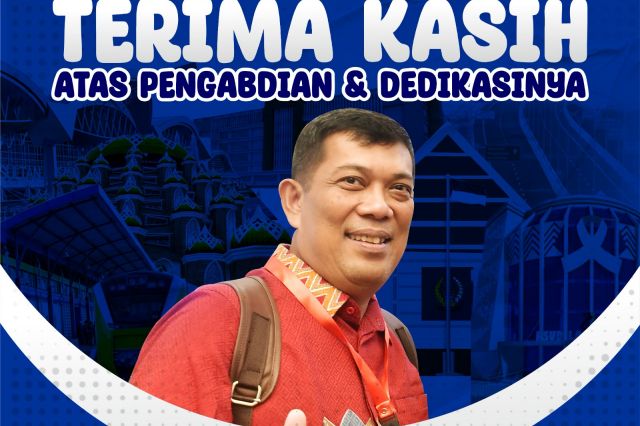 Terima Kasih atas Pengabdian dan Dedikasinya Ir. A.M Arifin Iskandar, M.Si