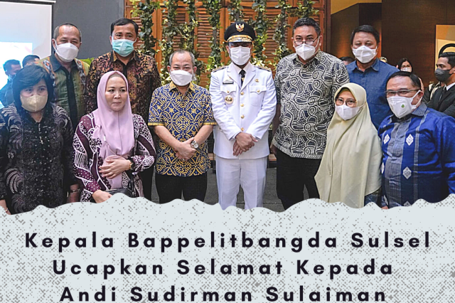 Kepala Bappelitbangda Sulsel Ucapkan Selamat Kepada Andi Sudirman Sebagai Gubernur